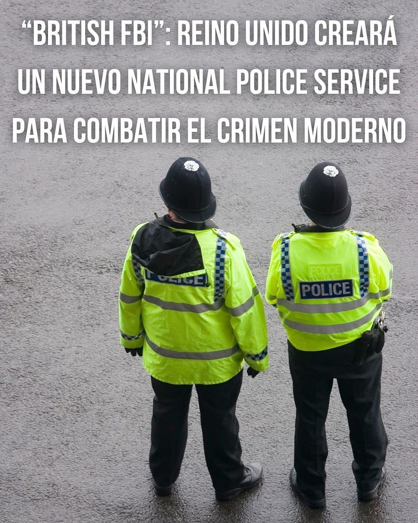 National Police Service o “British FBI” anunció reforma policial en Reino Unido 2026